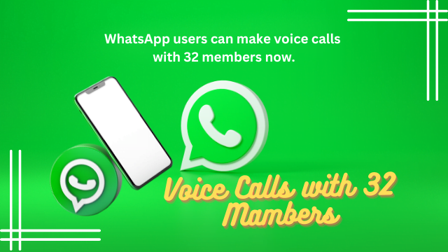 WhatsApp users can make voice calls with 32 members now.