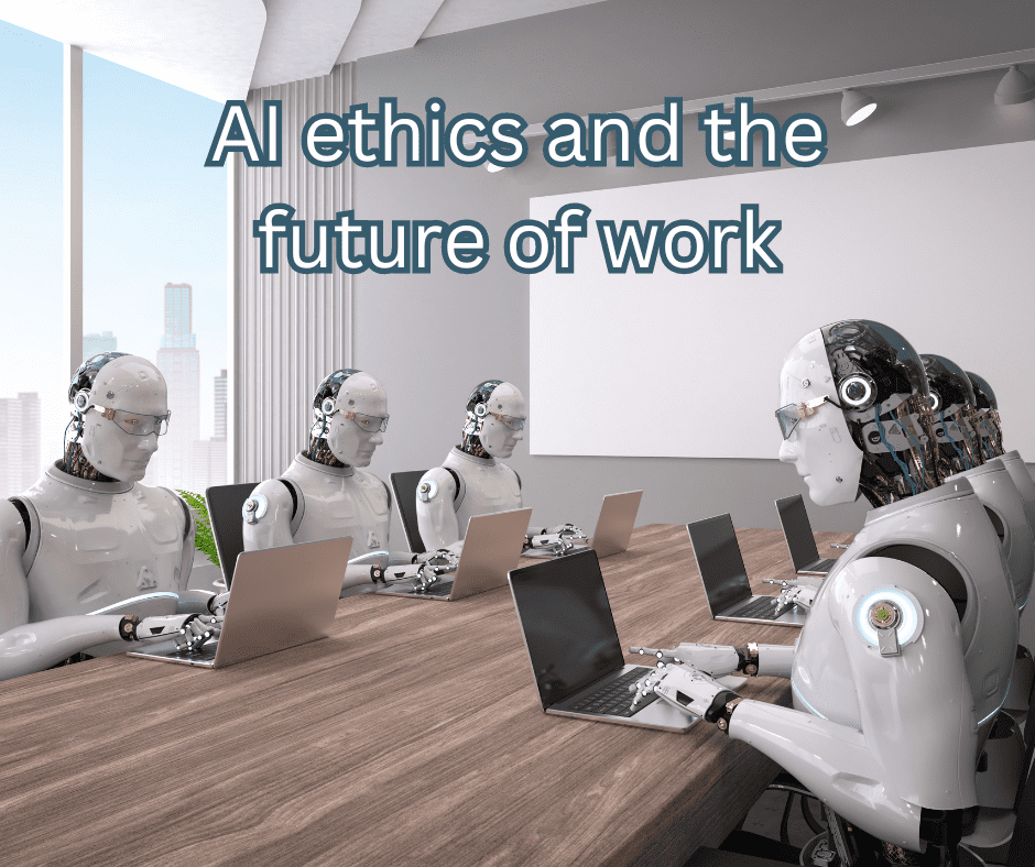 AI ethics and the future of work: With AI constantly evolving, discussions about its ethical implications and potential job displacement are always relevant