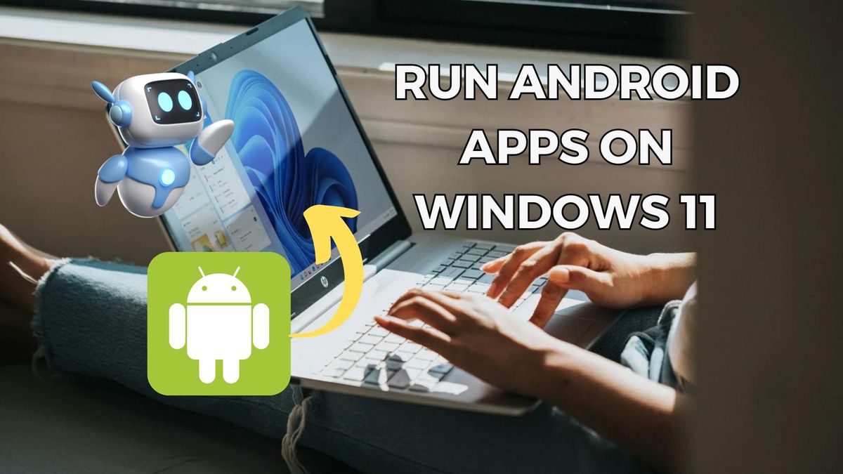 Run Android Apps on Windows 11