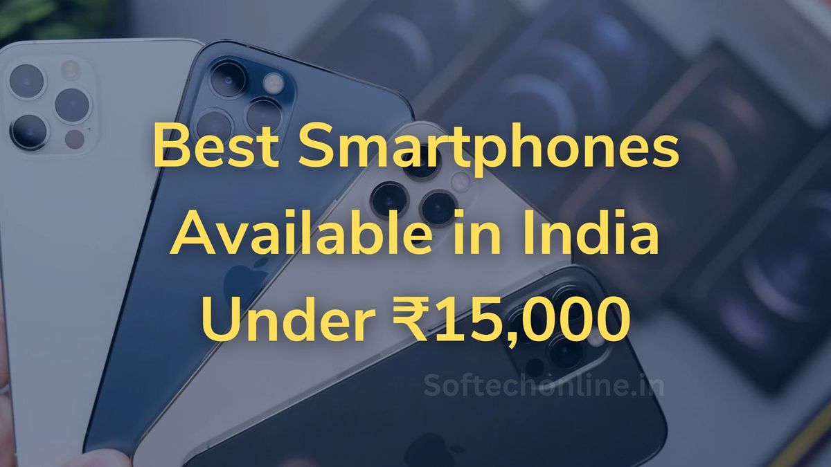 Best Smartphones Available in India Under ₹15,000