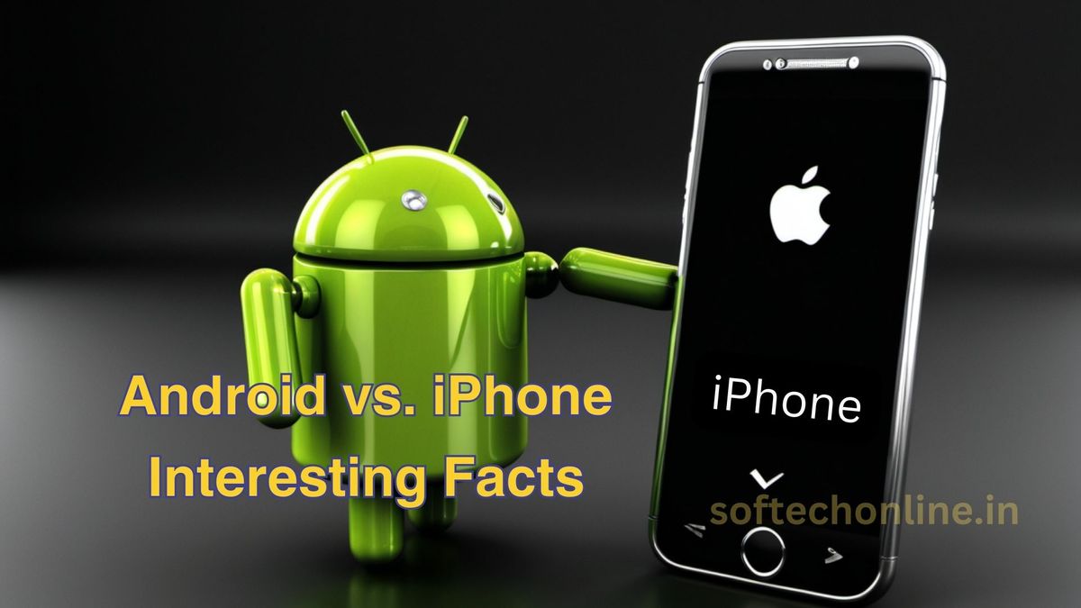 Few Interesting Facts About Android Phones Compared to iPhones